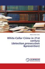White-Collar Crime in 21st century (detection,prosecution &prevention)