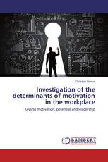Investigation of the determinants of motivation in the workplace