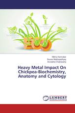 Heavy Metal Impact On Chickpea-Biochemistry, Anatomy and Cytology