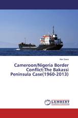 Cameroon/Nigeria Border Conflict:The Bakassi Peninsula Case(1960-2013)