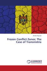 Frozen Conflict Zones: The Case of Transnistria