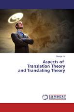 Aspects of Translation Theory and Translating Theory