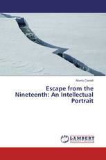 Escape from the Nineteenth: An Intellectual Portrait