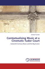 Contextualising Music at a Cinematic Tudor Court