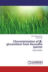 Characterization of β-glucosidase from Rauvolfia species