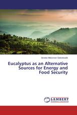 Eucalyptus as an Alternative Sources for Energy and Food Security