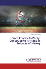 From Charity to Parity: Constructing Africans as Subjects of History