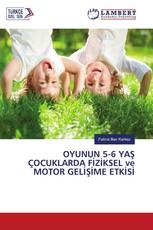 OYUNUN 5-6 YAŞ ÇOCUKLARDA FİZİKSEL ve MOTOR GELİŞİME ETKİSİ