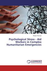 Psychological Stress - Aid Workers in Complex Humanitarian Emergencies
