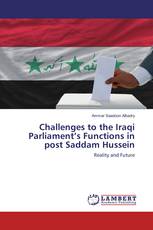 Challenges to the Iraqi Parliament’s Functions in post Saddam Hussein