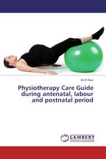 Physiotherapy Care Guide during antenatal, labour and postnatal period