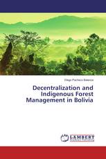 Decentralization and Indigenous Forest Management in Bolivia