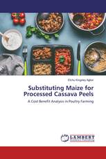 Substituting Maize for Processed Cassava Peels
