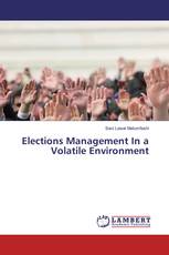 Elections Management In a Volatile Environment
