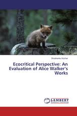 Ecocritical Perspective: An Evaluation of Alice Walker’s Works
