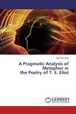 A Pragmatic Analysis of Metaphor in the Poetry of T. S. Eliot