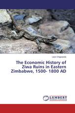 The Economic History of Ziwa Ruins in Eastern Zimbabwe, 1500- 1800 AD