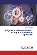 Design of machine elements using maize thresher approach