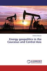 Energy geopolitics in the Caucasus and Central Asia