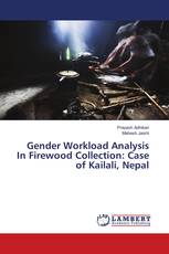 Gender Workload Analysis In Firewood Collection: Case of Kailali, Nepal