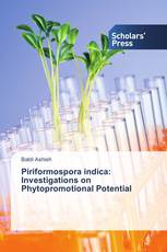 Piriformospora indica: Investigations on Phytopromotional Potential