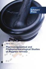 Pharmacognostical and Phytopharmacological Studies of Argyreia nervosa