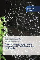 Statistical methods to study incomplete HIV/AIDS reporting in Uganda