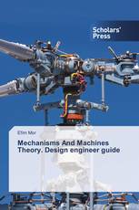 Mechanisms And Machines Theory. Design engineer guide