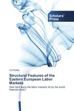 Structural Features of the Eastern European Labor Markets