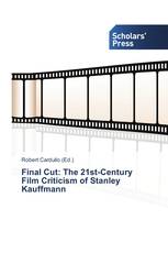 Final Cut: The 21st-Century Film Criticism of Stanley Kauffmann