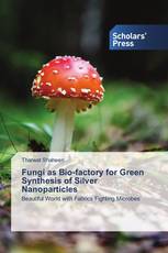 Fungi as Bio-factory for Green Synthesis of Silver Nanoparticles