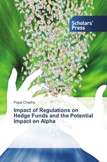 Impact of Regulations on Hedge Funds and the Potential Impact on Alpha