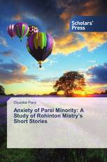 Anxiety of Parsi Minority: A Study of Rohinton Mistry’s Short Stories