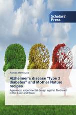 Alzheimer’s disease “type 3 diabetes” and Mother Nature recipes