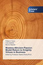 Mastery-Altruism-Passion Model:Return to Knightly Virtues in Business