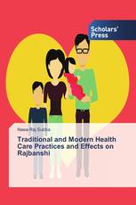 Traditional and Modern Health Care Practices and Effects on Rajbanshi