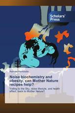 Noise biochemistry and obesity, can Mother Nature recipes help?