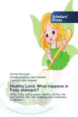 Healthy Land. What happens in Fatty stomach?