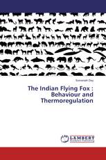 The Indian Flying Fox : Behaviour and Thermoregulation