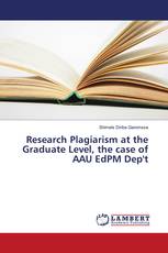 Research Plagiarism at the Graduate Level, the case of AAU EdPM Dep't