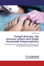 Fungal diseases, the Immune system and Single Nucleotide Polymorphisms