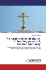 The responsibility of church in forming parents & children spiritually