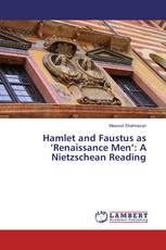 Hamlet and Faustus as ‘Renaissance Men’: A Nietzschean Reading