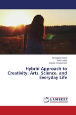 Hybrid Approach to Creativity: Arts, Science, and Everyday Life