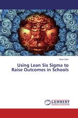Using Lean Six Sigma to Raise Outcomes in Schools