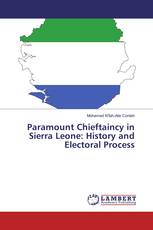 Paramount Chieftaincy in Sierra Leone: History and Electoral Process