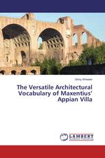 The Versatile Architectural Vocabulary of Maxentius’ Appian Villa