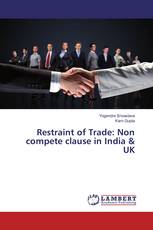 Restraint of Trade: Non compete clause in India & UK