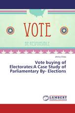Vote buying of Electorates:A Case Study of Parliamentary By- Elections