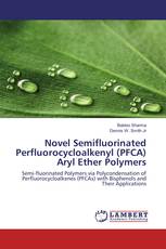 Novel Semifluorinated Perfluorocycloalkenyl (PFCA) Aryl Ether Polymers